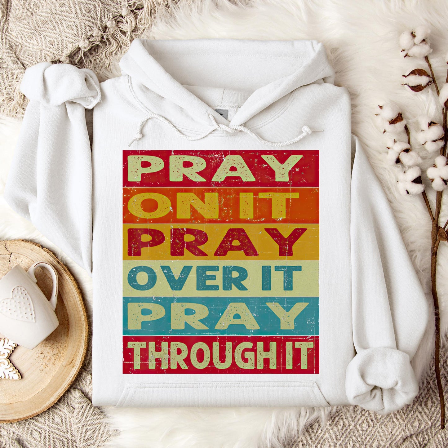 Pray On It Over It Through It 15 Hoodie
