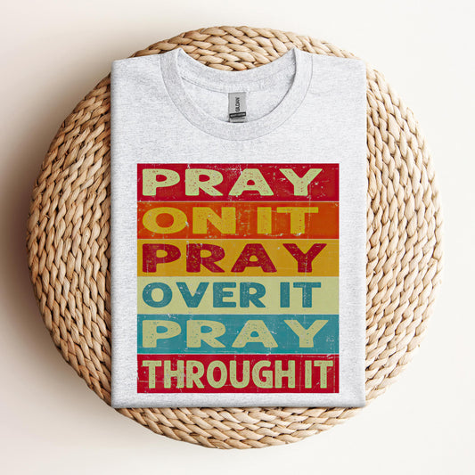 Pray On It Over It Through It 15