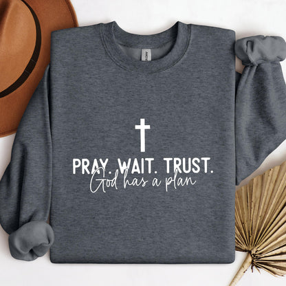 Pray Wait Trust God Has A Plan