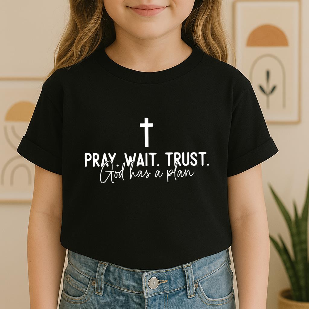 Pray Wait Trust God Has A Plan