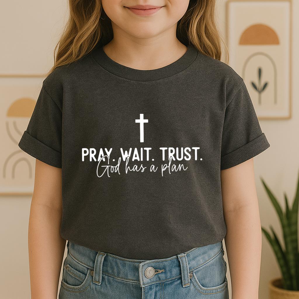 Pray Wait Trust God Has A Plan