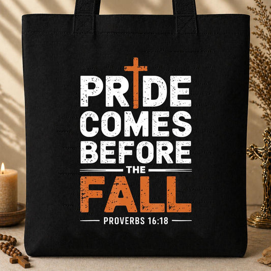 Pride Comes Before The Fall Proverbs 16.18 Tote Bag