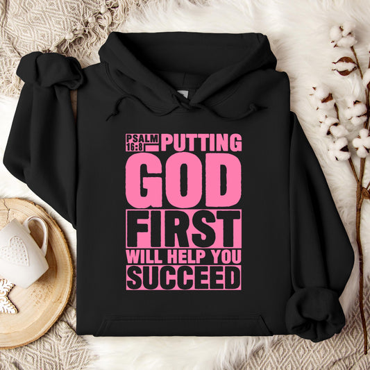 Putting God First Will Help You Succeed Psalm 16.8 Hoodie