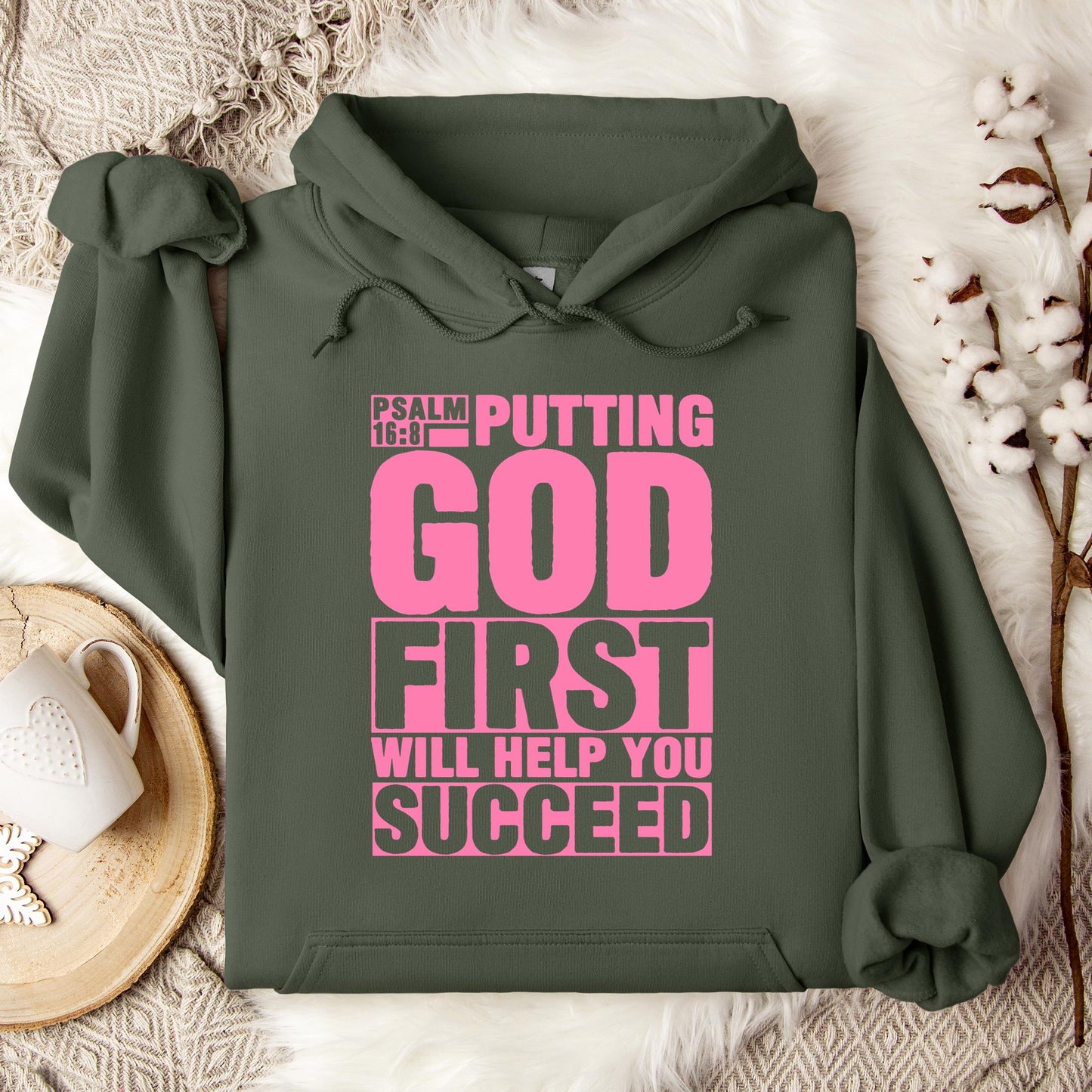 Putting God First Will Help You Succeed Psalm 16.8 Hoodie