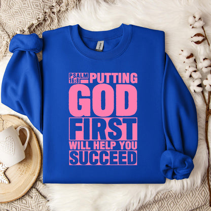 Putting God First Will Help You Succeed Psalm 16.8 Sweatshirt