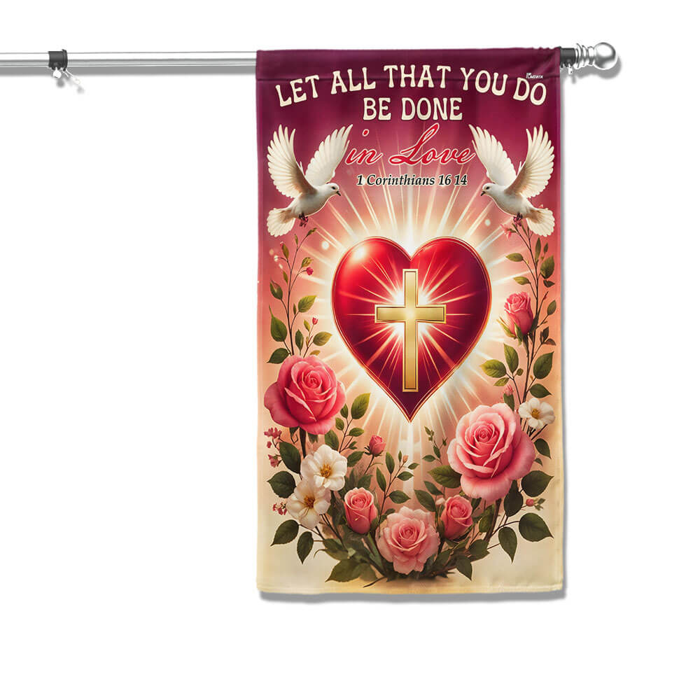 Valentine's Day Christian Let All That You Do  Be Done in Love Flag