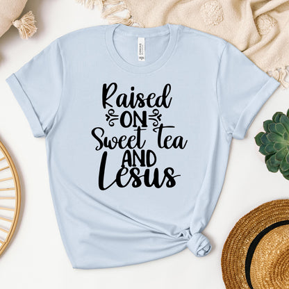 Raised On Sweet Tea And Jesus