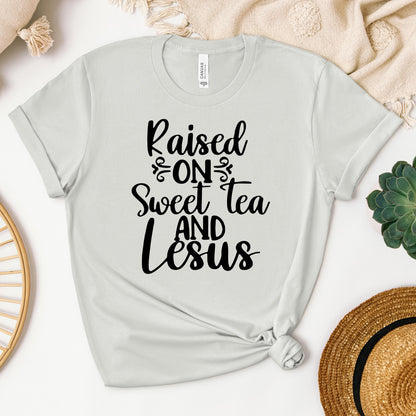 Raised On Sweet Tea And Jesus