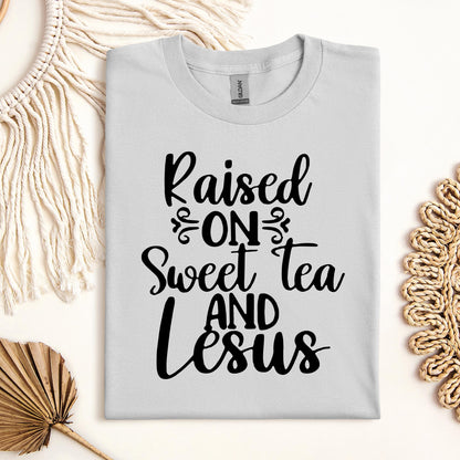 Raised On Sweet Tea And Jesus