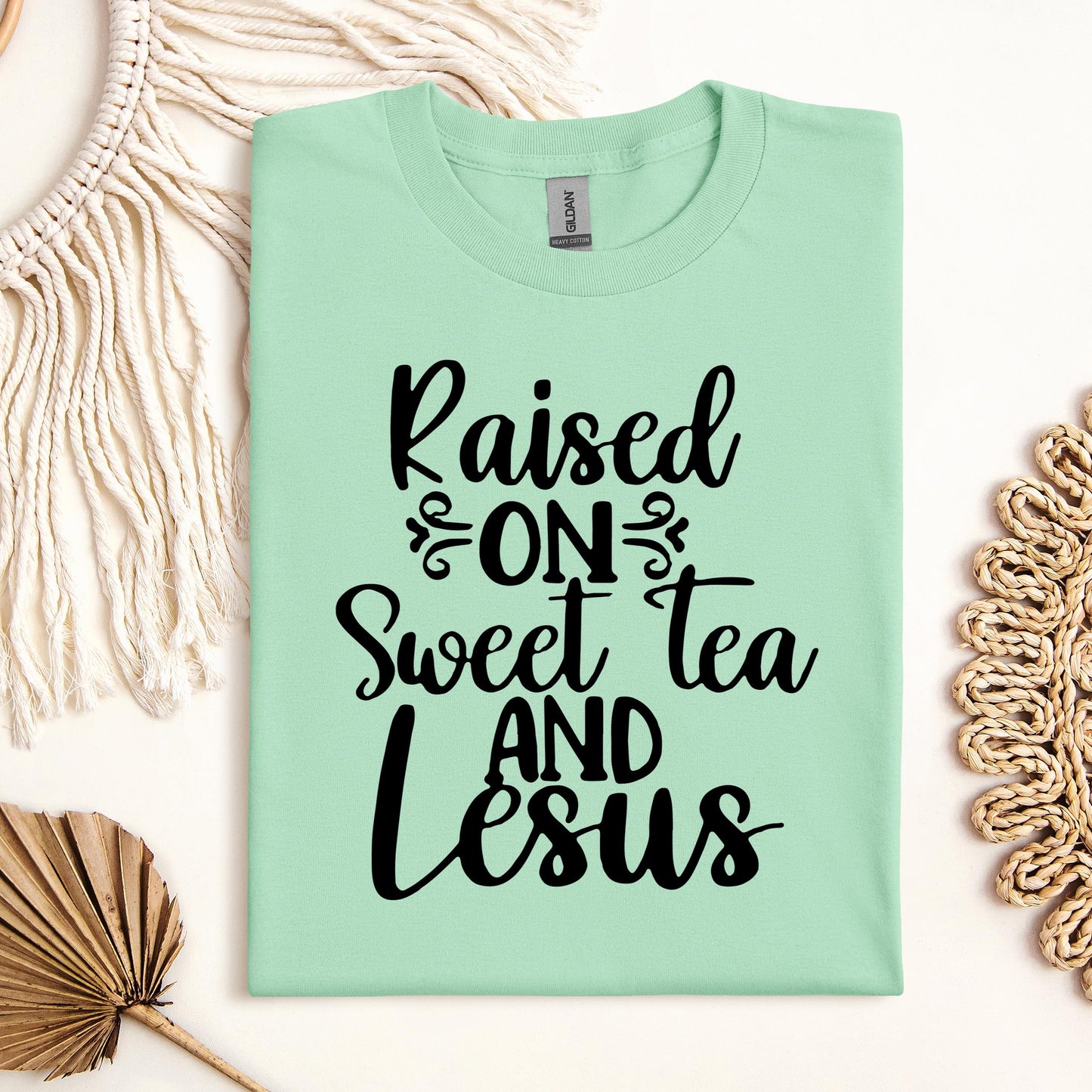 Raised On Sweet Tea And Jesus
