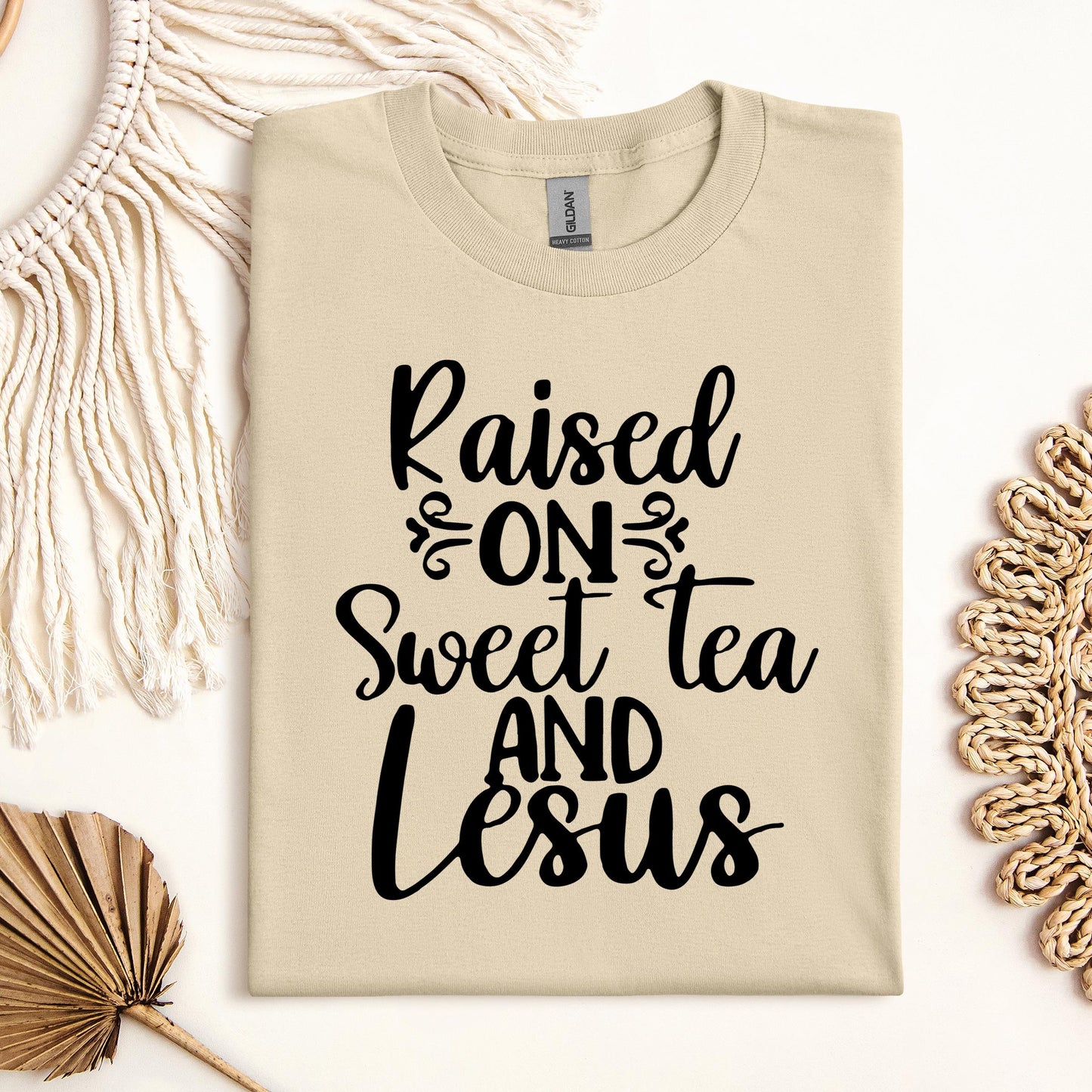 Raised On Sweet Tea And Jesus
