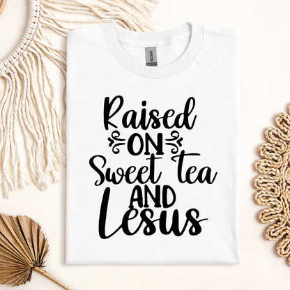 Raised On Sweet Tea And Jesus