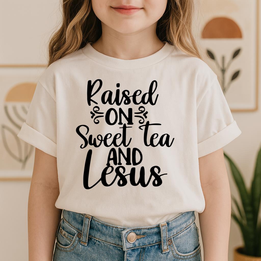 Raised On Sweet Tea And Jesus