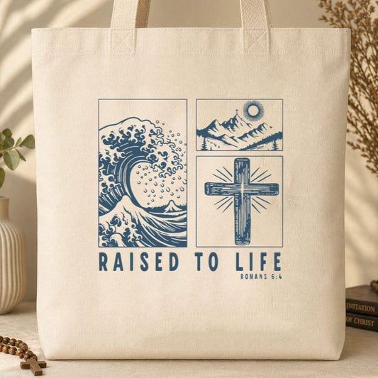 Raised To Life Romans 6.4 Tote Bag