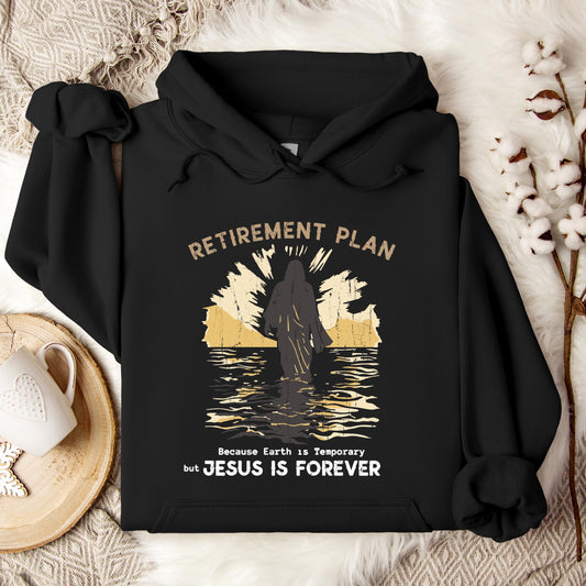 Retirement Plan Because Earth Is Temporary But Jesus Is Forever Hoodie