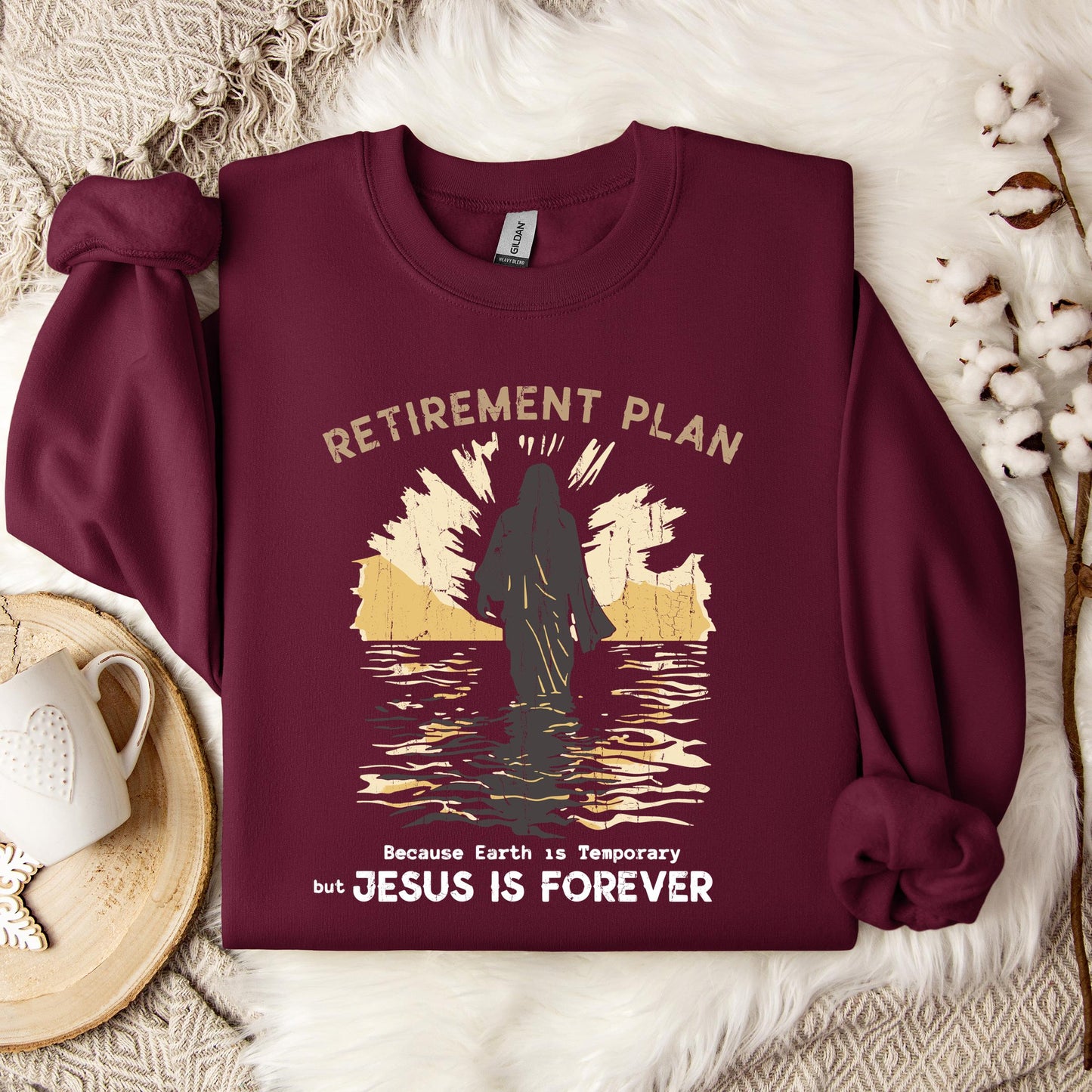 Retirement Plan Because Earth Is Temporary But Jesus Is Forever Sweatshirt
