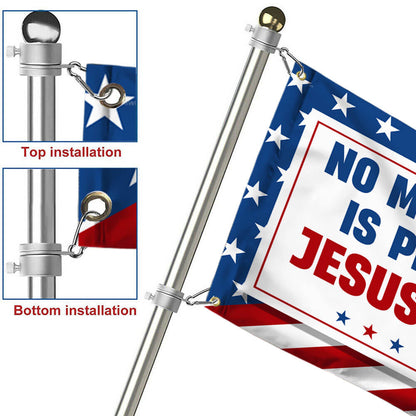 No Matter Who Is President Jesus Is King Grommet Flag