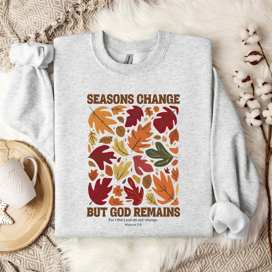 Season Change But God Remains Malachi 3.6 Sweatshirt