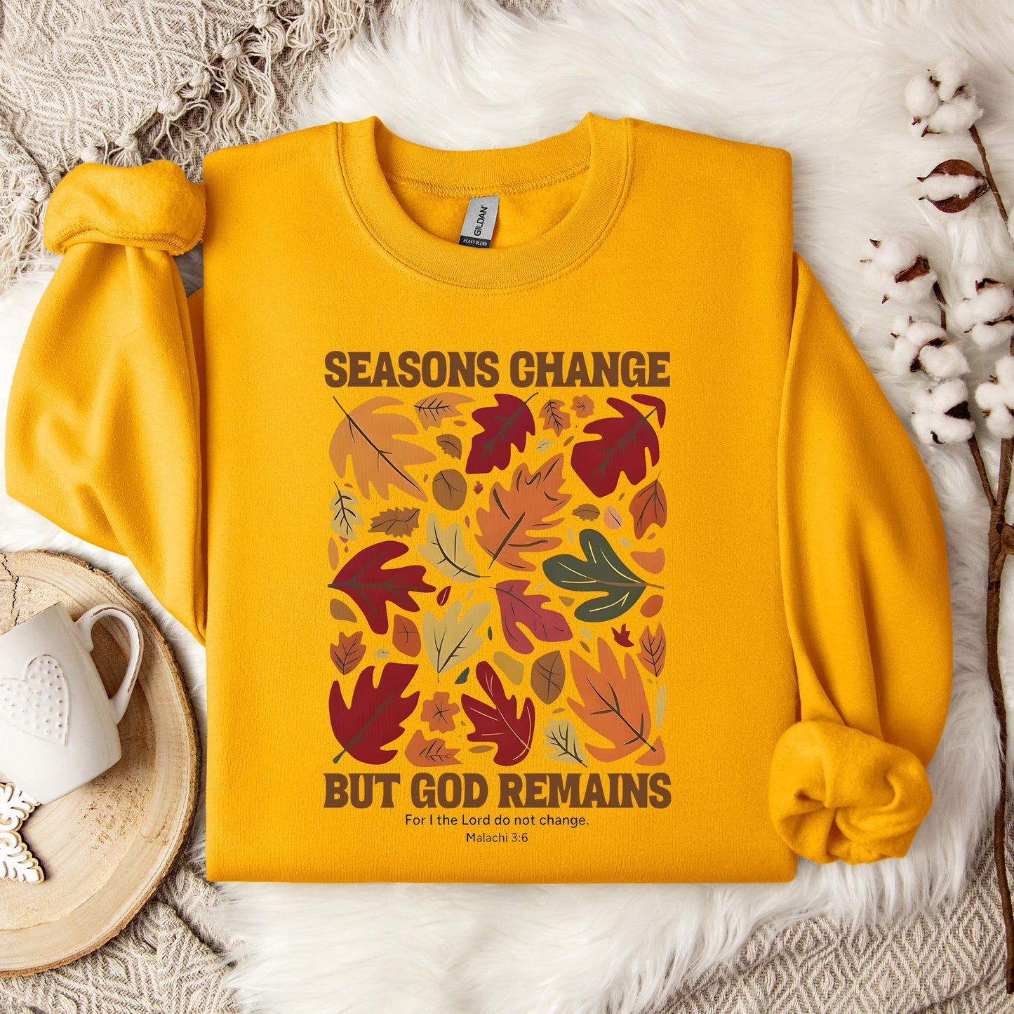 Season Change But God Remains Malachi 3.6 Sweatshirt