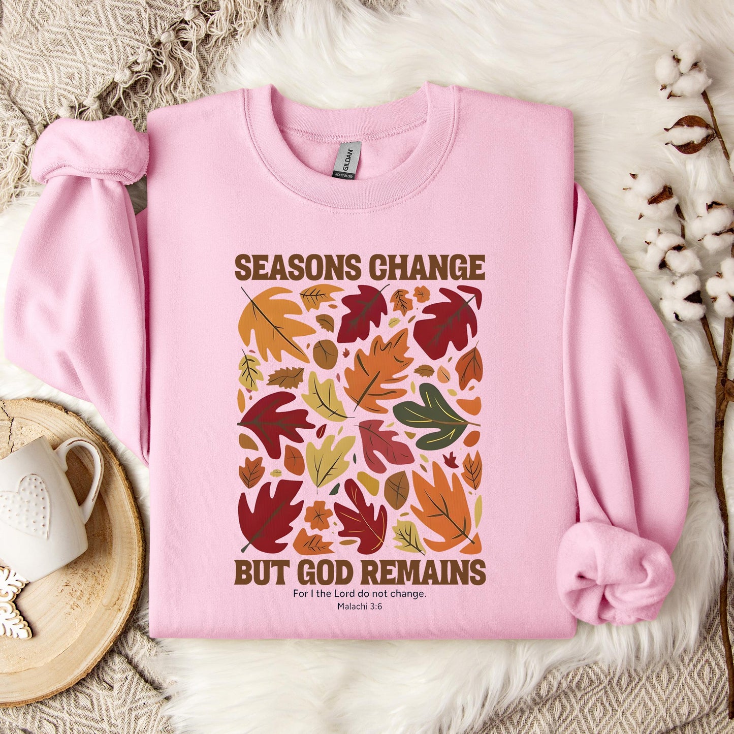 Season Change But God Remains Malachi 3.6 Sweatshirt