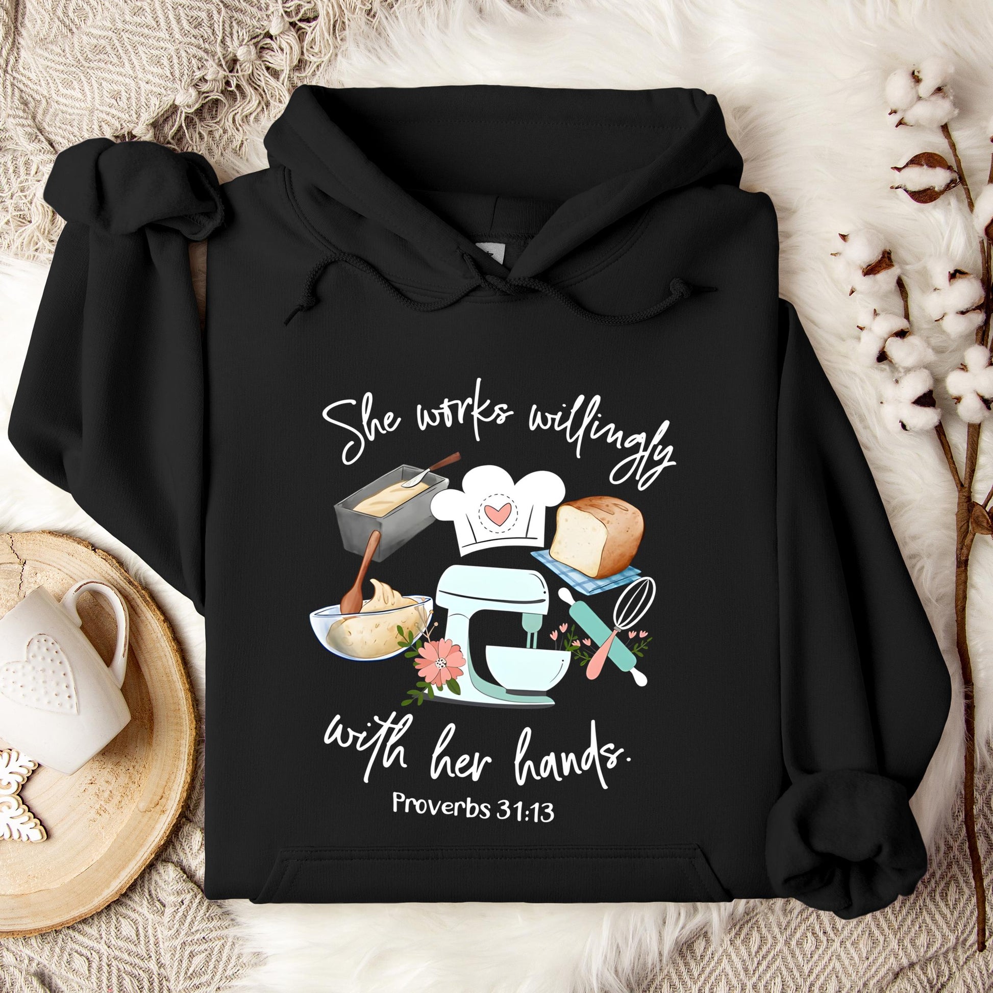 She Works Willingly With Her Hands Proverbs 31.13 01 Hoodie