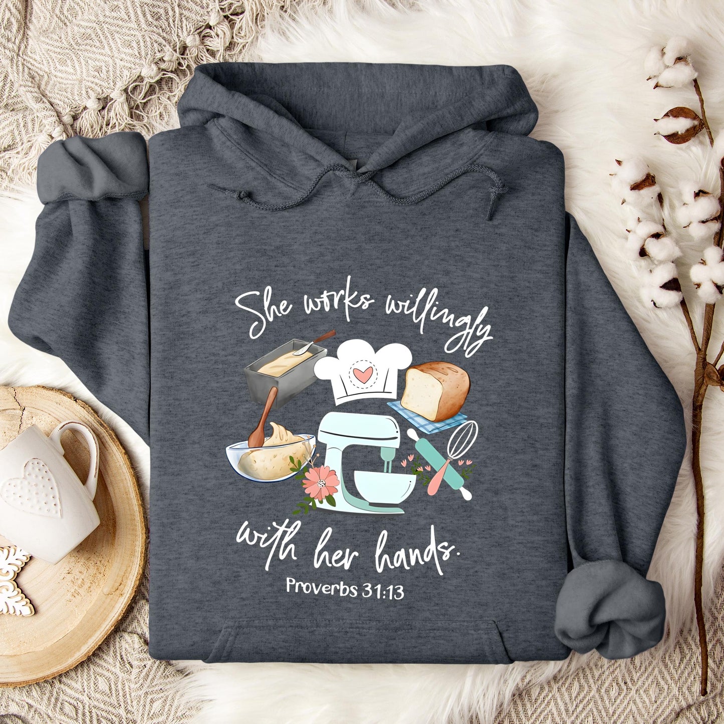 She Works Willingly With Her Hands Proverbs 31.13 01 Hoodie