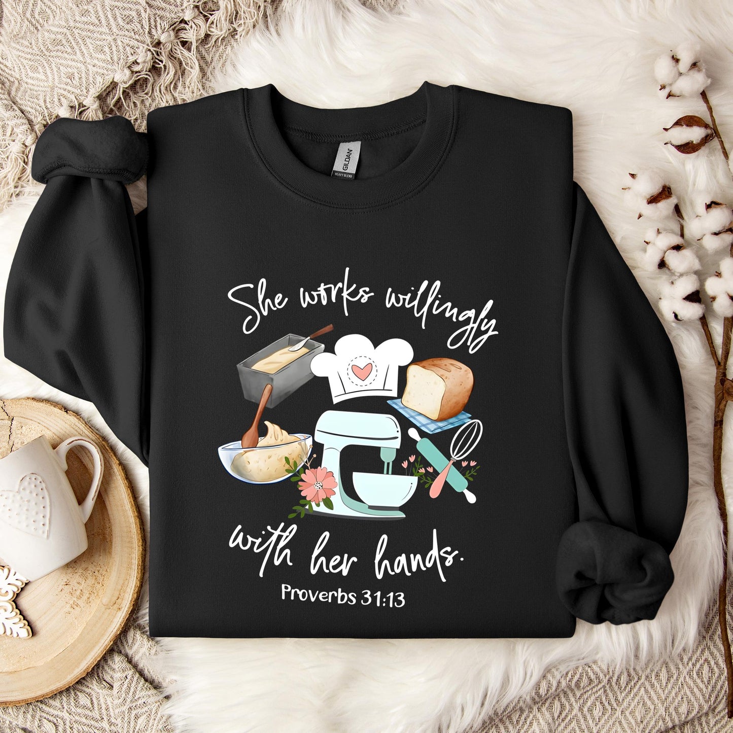She Works Willingly With Her Hands Proverbs 31.13 01 Sweatshirt
