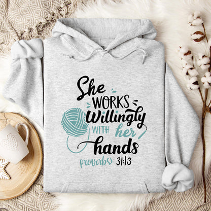 She Works Willingly With Her Hands Proverbs 31.13 Hoodie