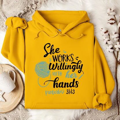 She Works Willingly With Her Hands Proverbs 31.13 Hoodie