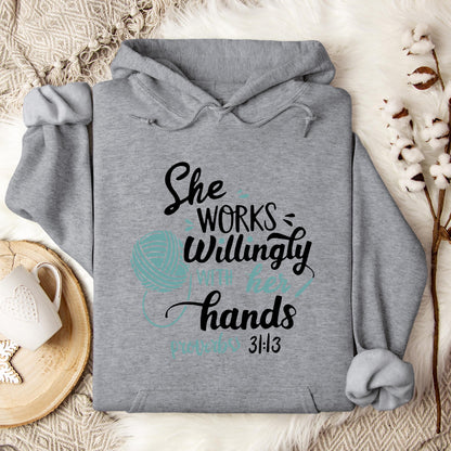 She Works Willingly With Her Hands Proverbs 31.13 Hoodie