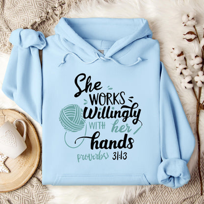 She Works Willingly With Her Hands Proverbs 31.13 Hoodie