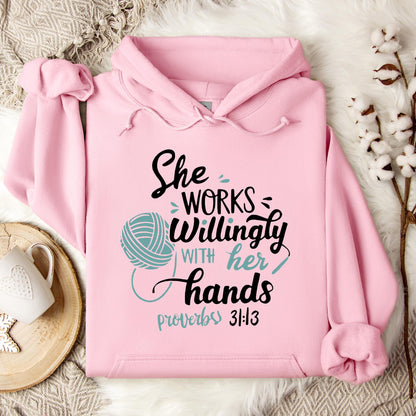 She Works Willingly With Her Hands Proverbs 31.13 Hoodie