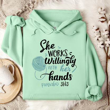 She Works Willingly With Her Hands Proverbs 31.13 Hoodie