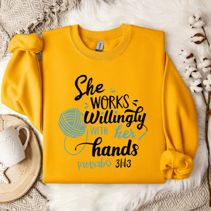 She Works Willingly With Her Hands Proverbs 31.13 Sweatshirt