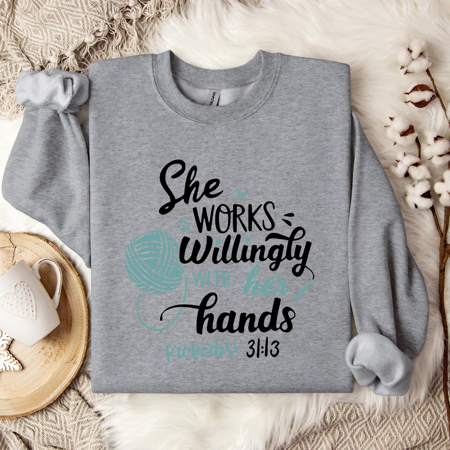 She Works Willingly With Her Hands Proverbs 31.13 Sweatshirt