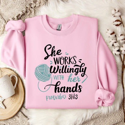 She Works Willingly With Her Hands Proverbs 31.13 Sweatshirt