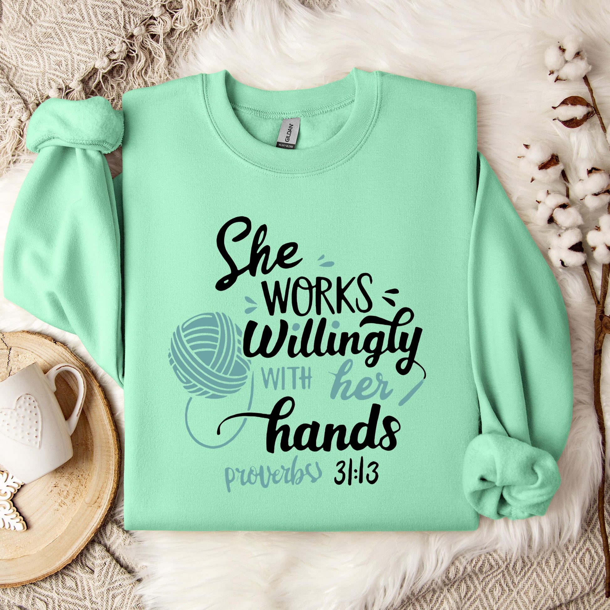 She Works Willingly With Her Hands Proverbs 31.13 Sweatshirt