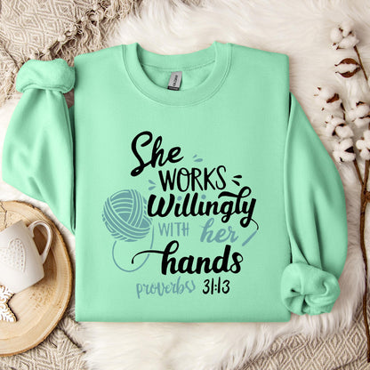 She Works Willingly With Her Hands Proverbs 31.13 Sweatshirt