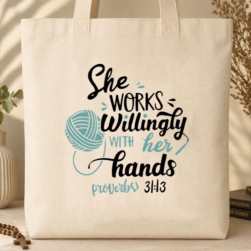 She Works Willingly With Her Hands Proverbs 31.13 Tote Bag