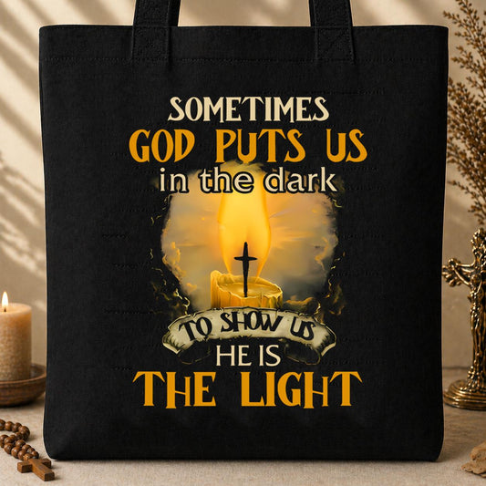 Sometimes God Puts Us In The Dark To Show Us He Is The Light Tote Bag