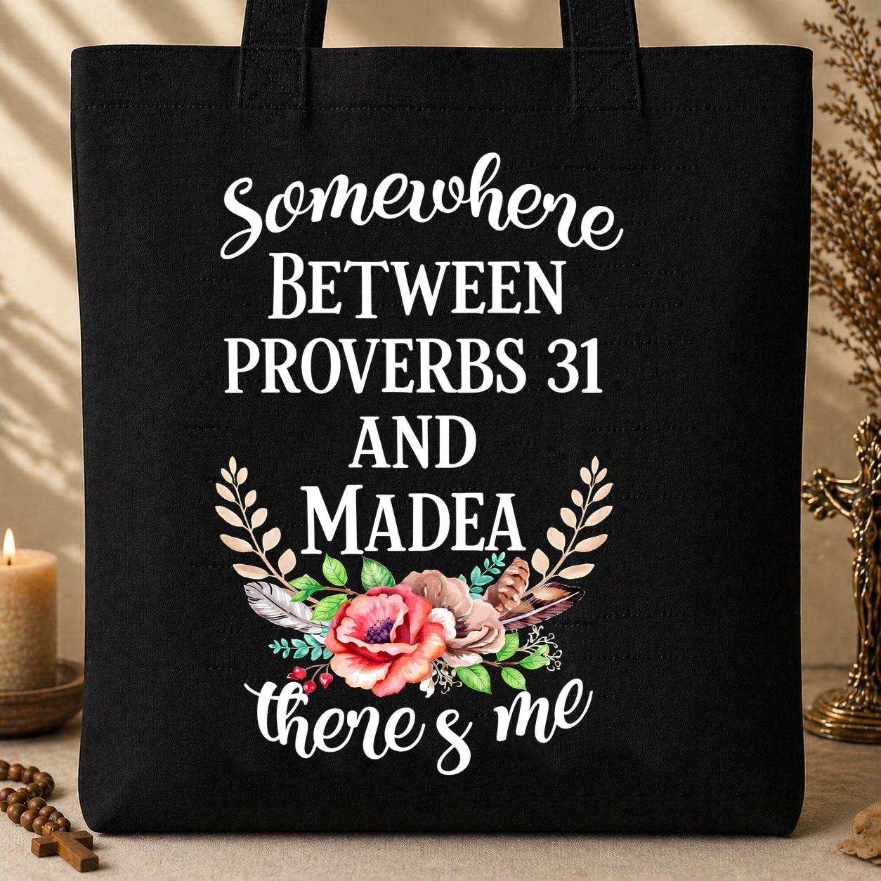 Somewhere Between Proverbs 31 And Madea There's Me 02