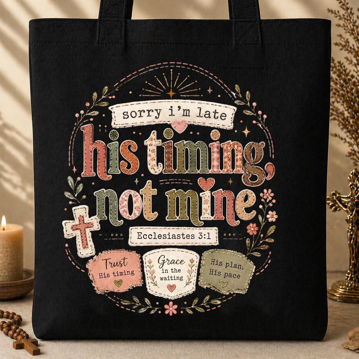 Sorry I_m Late His Timing Not Mine Ecclesiastes 3.1 02