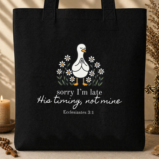 Sorry I_m Late His Timing Not Mine Ecclesiastes 3.1 Tote Bag