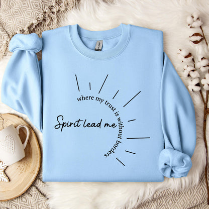 Spirit Lead Me Where My Trust Is Without Borders Sweatshirt