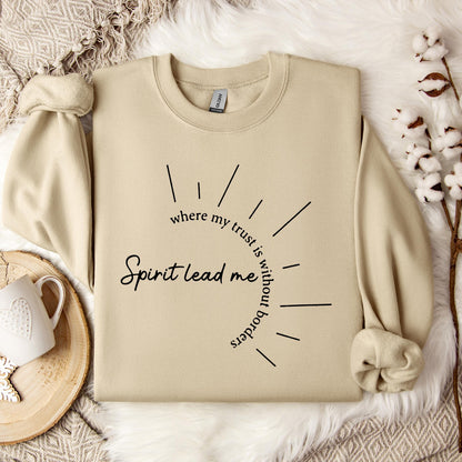 Spirit Lead Me Where My Trust Is Without Borders Sweatshirt