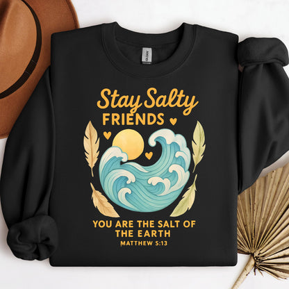 Stay Salty Friends You Are The Salt Of The Earth Matthew 5.13