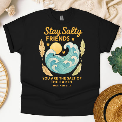 Stay Salty Friends You Are The Salt Of The Earth Matthew 5.13