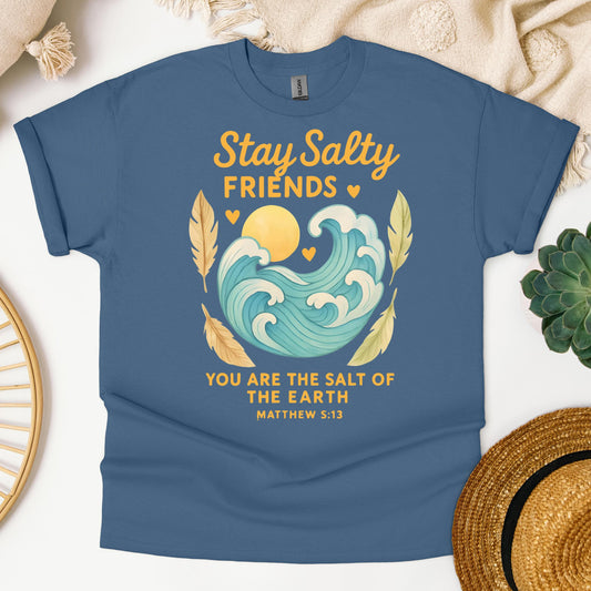 Stay Salty Friends You Are The Salt Of The Earth Matthew 5.13