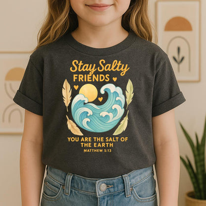 Stay Salty Friends You Are The Salt Of The Earth Matthew 5.13