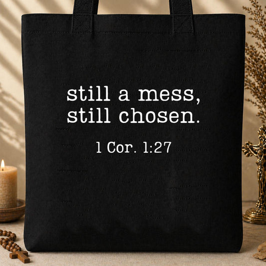 Still A Mess Still Chosen 1 Cor. 1.27 Tote Bag